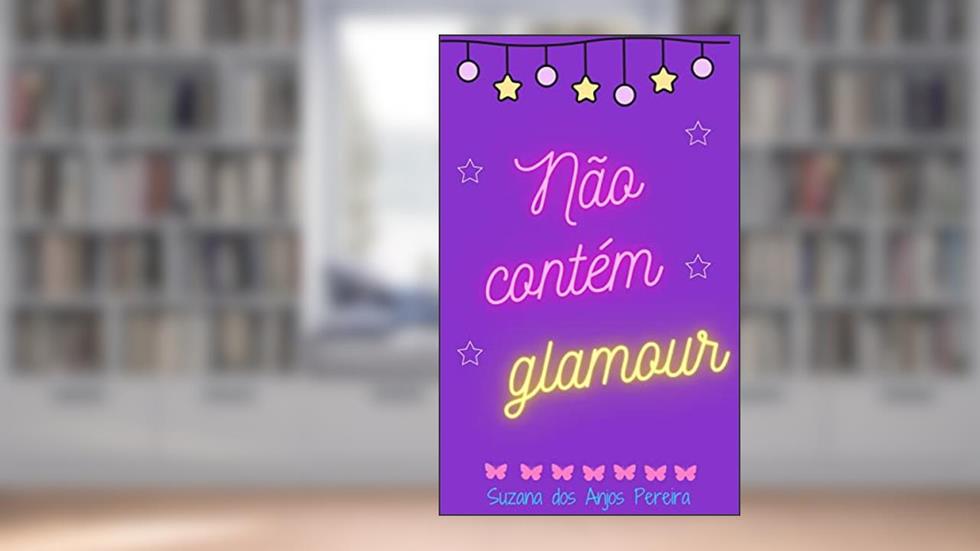 Não Contém Glamour, do autor Suzana dos Anjos Pereira