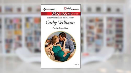 Capa de Paixão Impulsiva (Harlequin Paixão Glamour Livro 5), do autor Cathy Williams