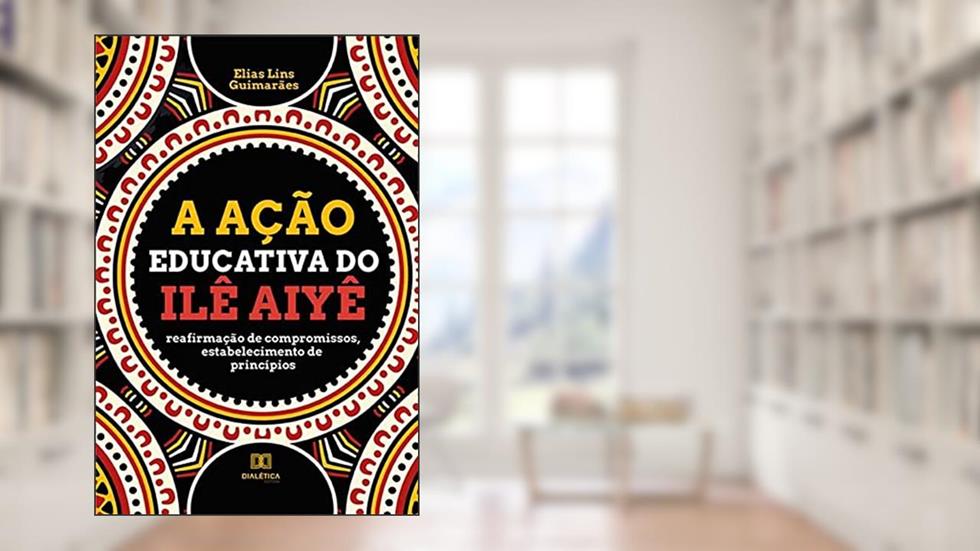 A ação educativa do Ilê Aiyê: reafirmação de compromissos, estabelecimento de princípios, do autor Elias Lins Guimarães
