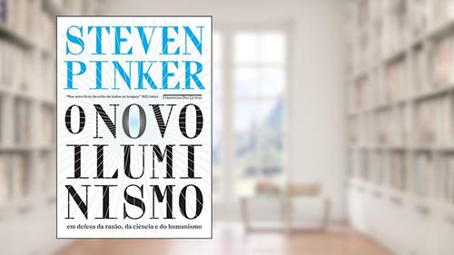 Capa de O novo Iluminismo: Em defesa da razão, da ciência e do humanismo, do autor Steven Pinker