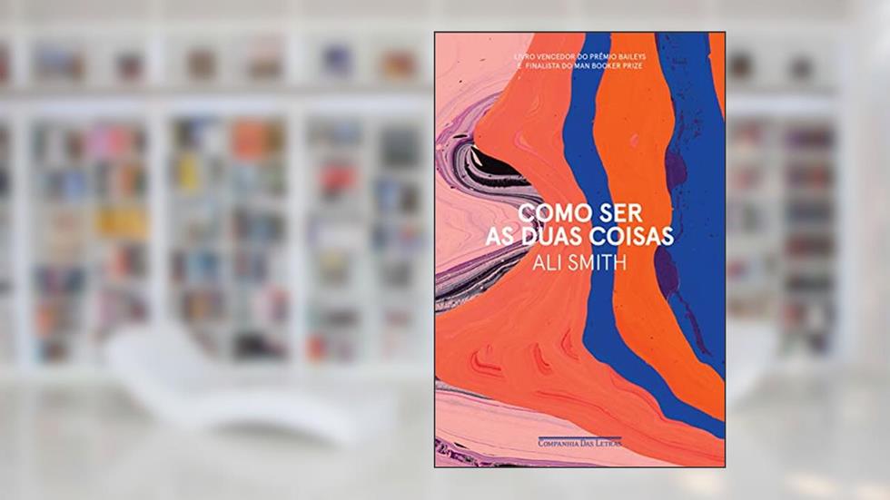 Como ser as duas coisas, do autor Ali Smith