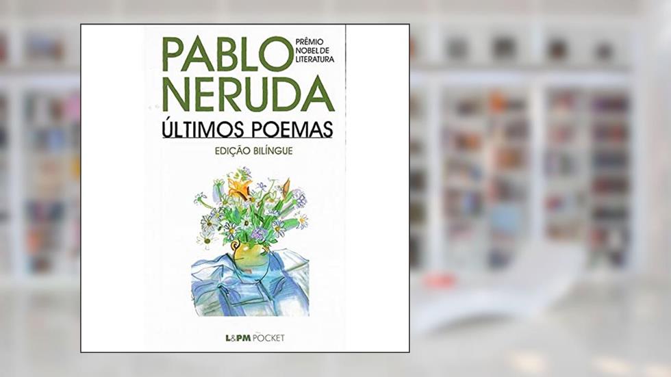 últimos Poemas, do autor Pablo Neruda