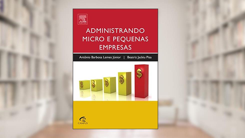 Administrando micro e pequenas empresas, do autor Antonio Lemes; Beatriz Pisa