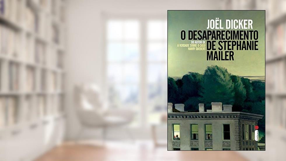 O desaparecimento de Stephanie Mailer, do autor Joël Dicker
