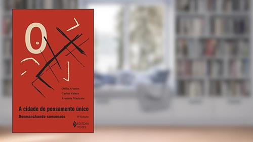 Capa de Cidade do pensamento único: Desmanchando consensos, do autor Carlos Vainer; Ermínia Maricato; Otília Arantes