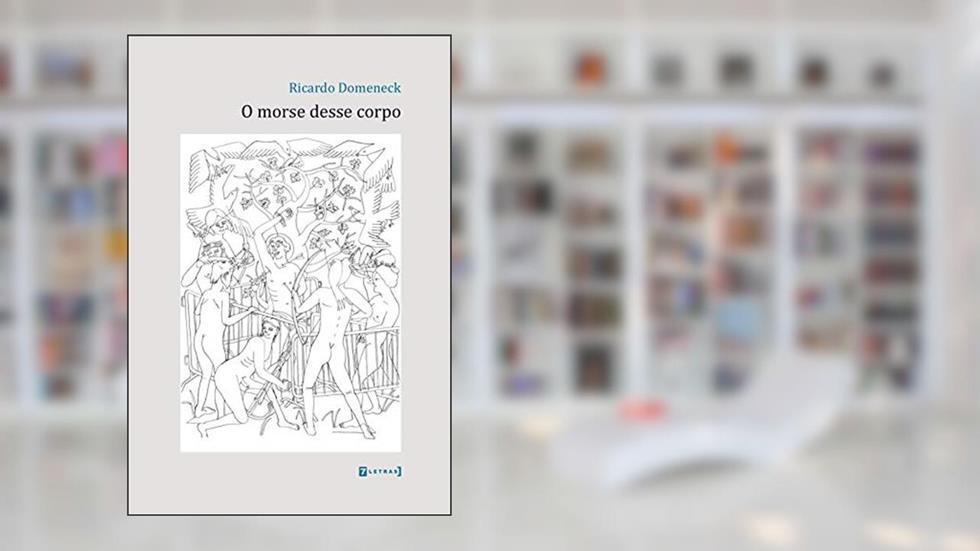 O Morse Desse Corpo, do autor Ricardo Domeneck