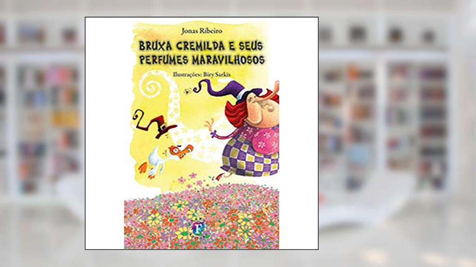 Bruxa Cremilda e Seus Perfumes Maravilhosos (Volume 10), do autor Jonas Ribeiro