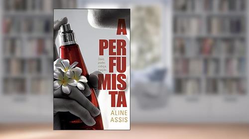 Capa de A Perfumista, do autor Aline Assis