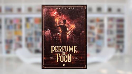 Capa de Perfume de Fogo, do autor Thais Lopes