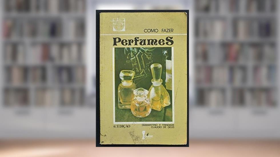 Como Fazer Perfumes, do autor Diamantino Fernandes Trindade
