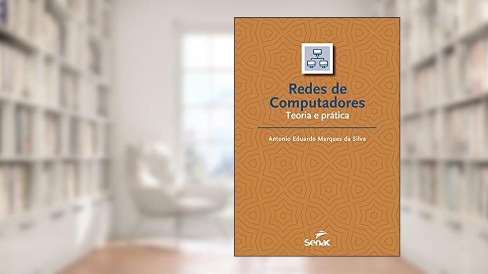Rede de computadores: teoria e prática, do autor Antonio Eduardo Marques da Silva