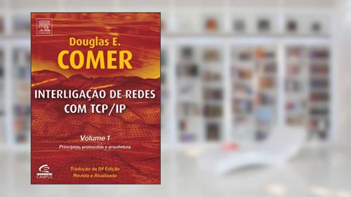 Capa de Interligação de Redes com TCP/IP - Volume 1, do autor Douglas Comer