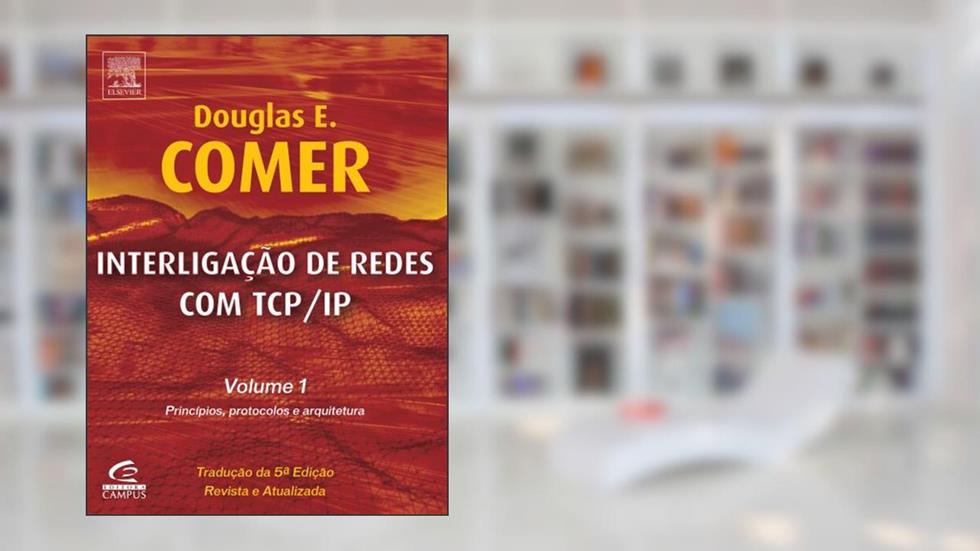 Interligação de Redes com TCP/IP - Volume 1, do autor Douglas Comer