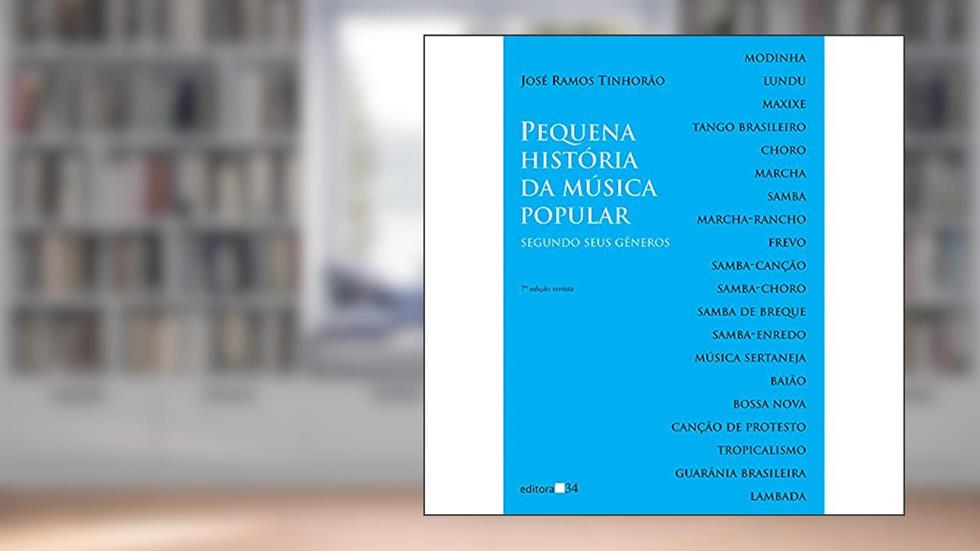 Pequena história da música popular: segundo seus gêneros, do autor José Ramos Tinhorão