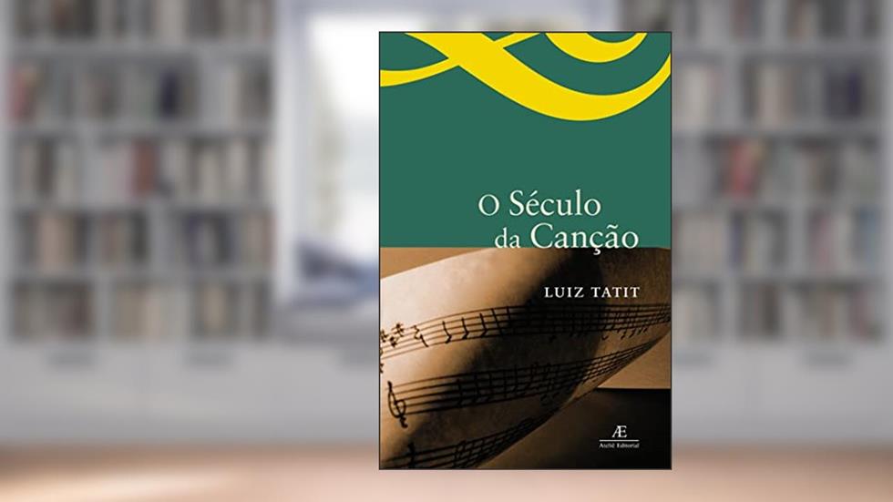 O Século da Canção, do autor Luiz Tatit