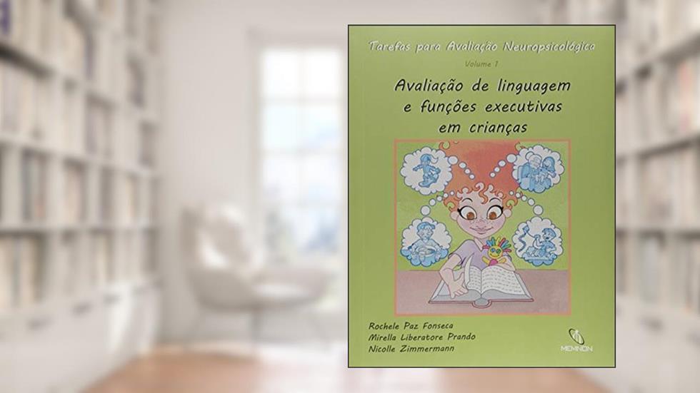 Tarefas Para Avaliação Neuropsicologica. Avaliação de Linguagem e Funções Executivas em Crianças - Volume 1, do autor Rochele Paz Fonseca