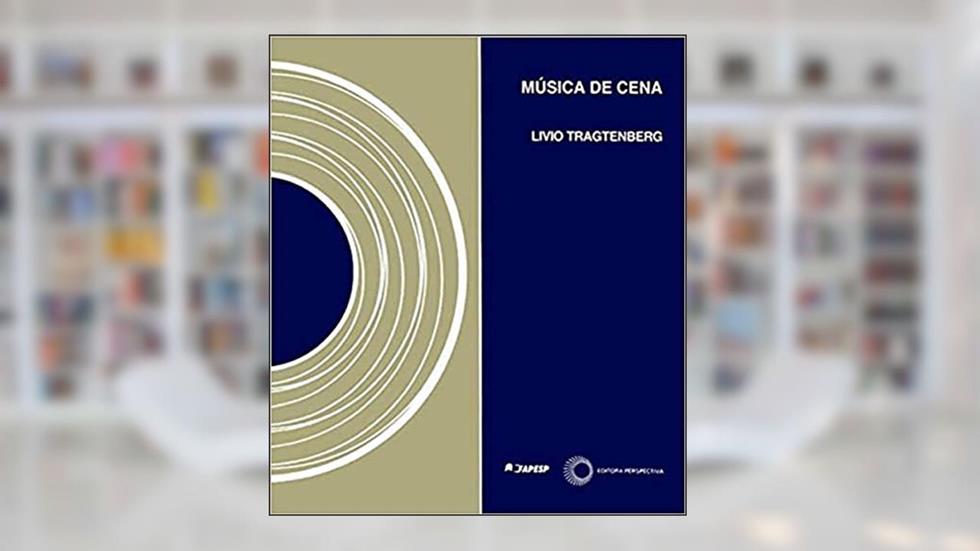 Música de cena, do autor Livio Tragtenberg