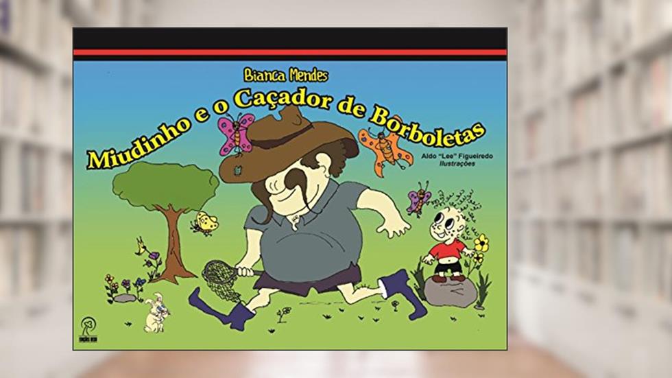 Miudinho e o Caçador de Borboletas, do autor Bianca Mendes