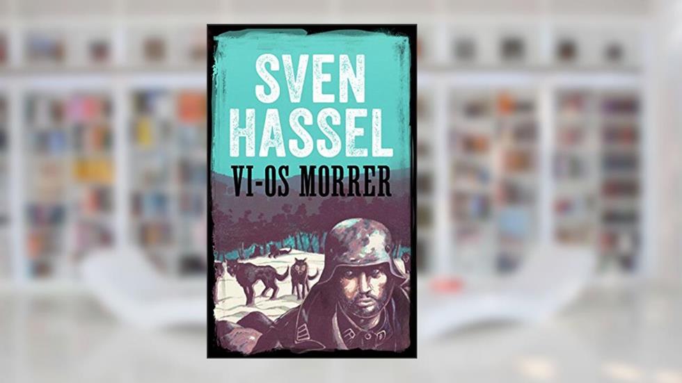 Vi-Os Morrer: Edição em português (Série guerra Sven Hassel), do autor Sven Hassel