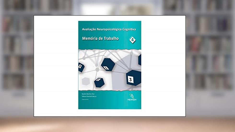 Avaliação Neuropsicológica Cognitiva - Memória de Trabalho, do autor Natalia Martins Dias; Tatiana Pontrelli mecca