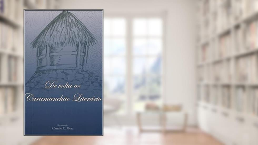 De volta ao Caramanchão Literário, do autor Romulo Mota; João Batista Ferreira; Adônis da Cunha Ramos