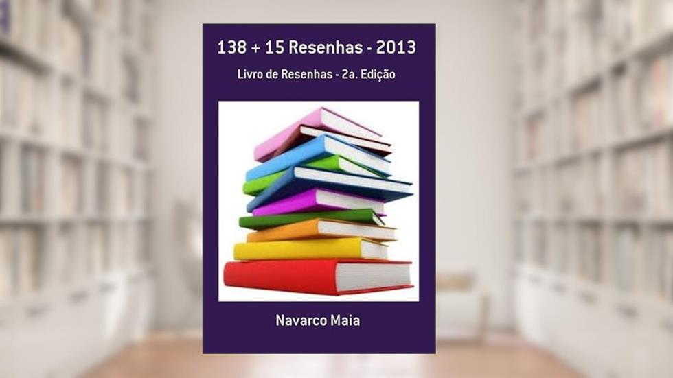 138 + 15 Resenhas - 2013, do autor Navarco Maia