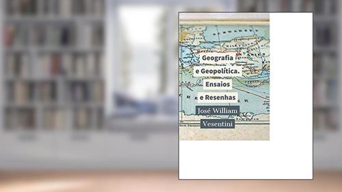 Capa de Geografia e Geopolítica, ensaios e resenhas, do autor José William Vesentini