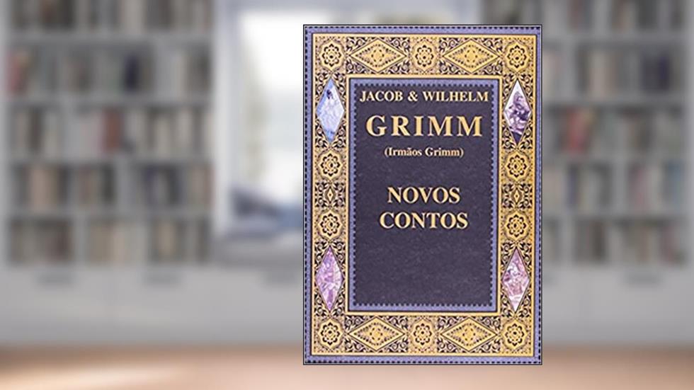 Novos Contos: Volume 1, do autor Jacob Grimm  Wilhelm  Grimm