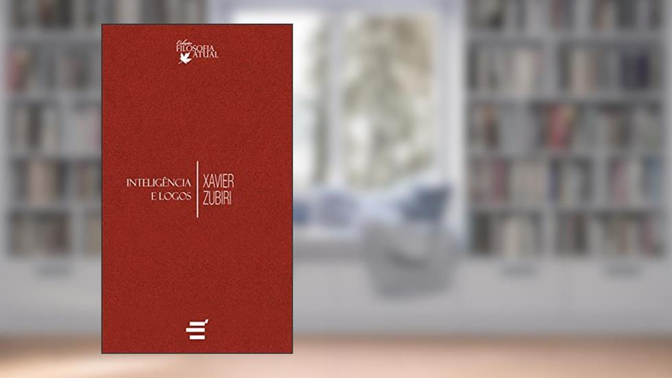 Inteligência e Logos, do autor Xavier Zubiri