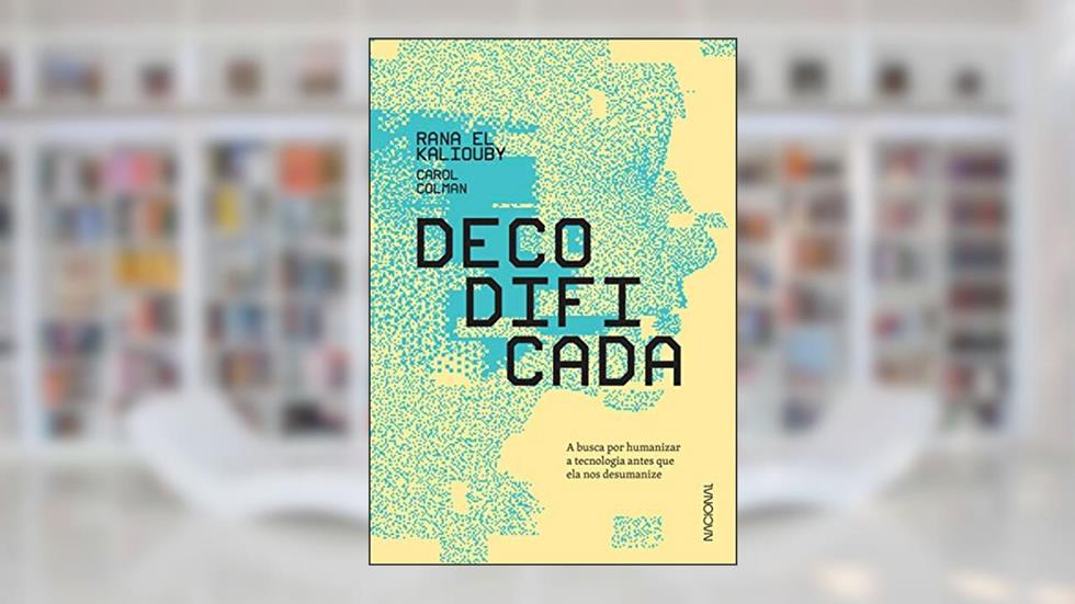 Decodificada, do autor Rana el Kaliouby; Carol Colman; M. Paula Coutinho