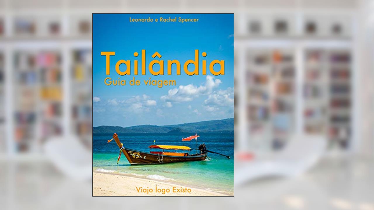 Tailândia - Guia de Dicas do Viajo logo Existo, do autor Viajo logo Existo