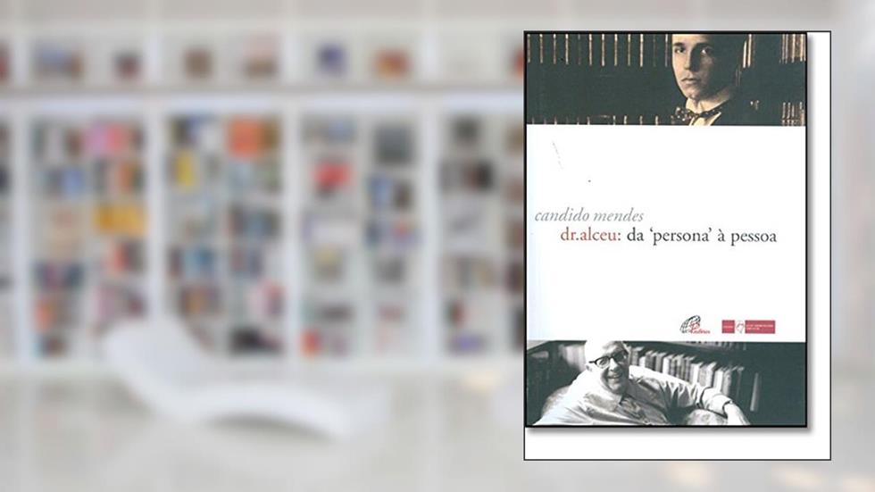 Dr. Alceu - Da Persona À Pessoa, do autor Candido Mendes