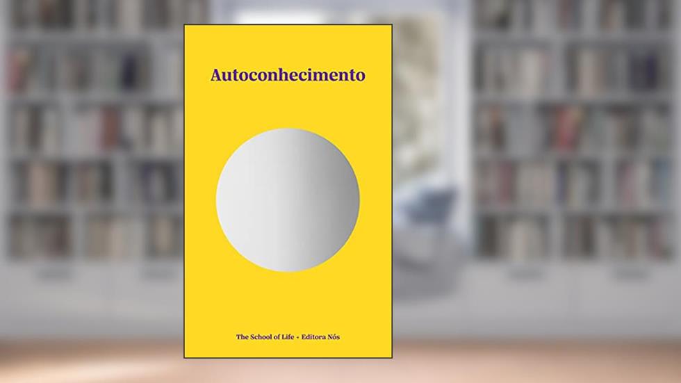 Autoconhecimento, do autor The School of Life