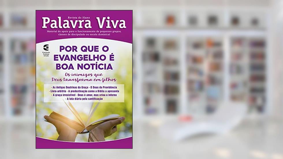 Por que o evangelho é a boa notícia? - Revista do aluno: Os inimigos que Deus transforma em filhos, do autor Alceu Lourenço