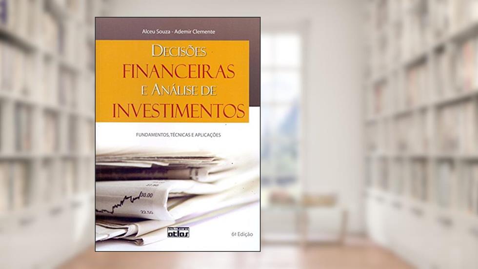 Decisões Financeiras E Análise De Investimentos: Fundamentos, Técnicas E Aplicações, do autor Ademir Clemente; Alceu Souza
