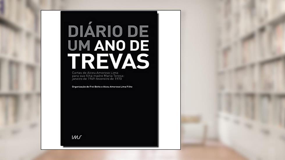 Diário De Um Ano De Trevas, do autor Frei Betto; Alceu Amoroso Lima Filho