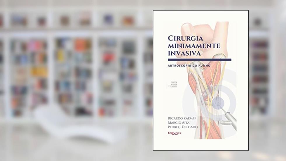 Cirurgia Minimamente Invasiva Artroscopia Do Punho, do autor KAEMPF AITA DELGADO