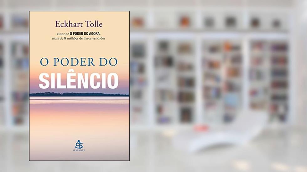 O poder do silêncio, do autor Eckhart Tolle