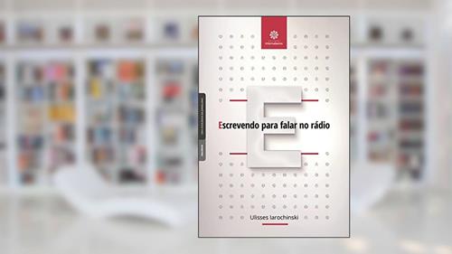 Capa de Escrevendo para falar no rádio, do autor Ulisses Iarochinski