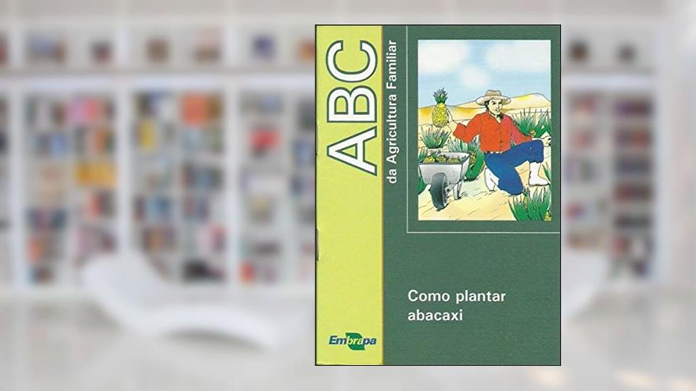 ABC da Agricultura Familiar: Como Plantar Abacaxi, do autor Embrapa