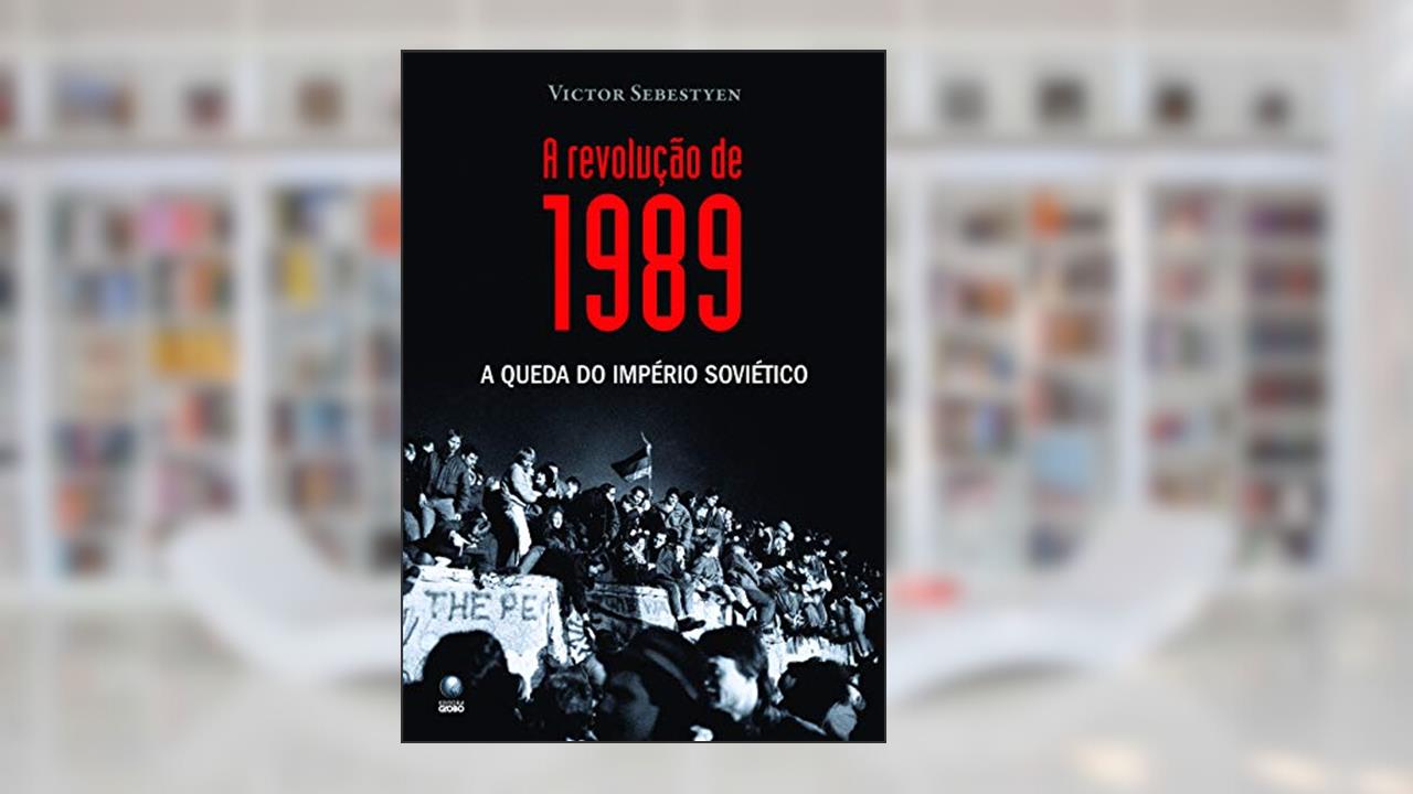 A revolução de 1989: A queda do império soviético, do autor Victor Sebestyen