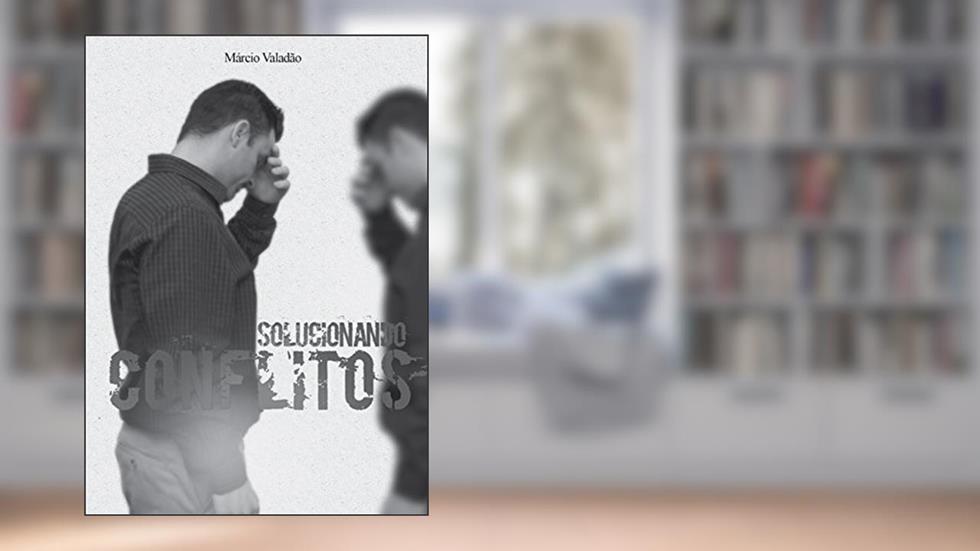 Solucionando Conflitos (Mensagens Livro 312), do autor Márcio Valadão