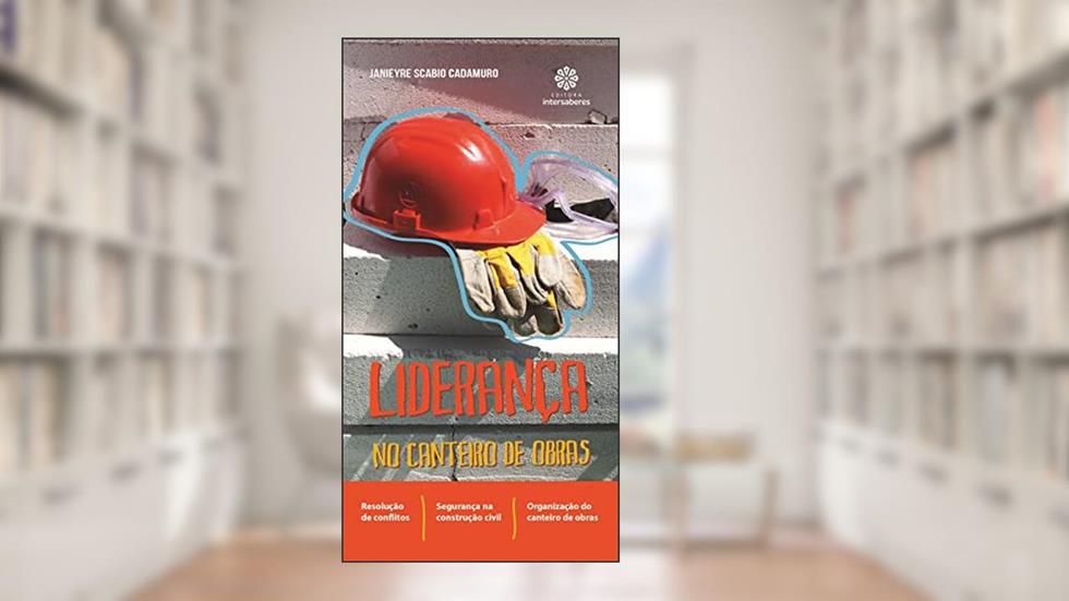 Liderança no canteiro de obras, do autor Janieyre Scabio Cadamuro