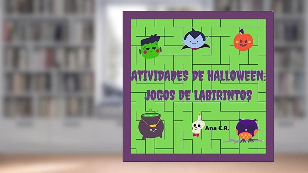 Livro Labirintos de Halloween: Divirta-se com seus amigos solucionando labirintos do Dia das Bruxas!, do autor Ana C.R.