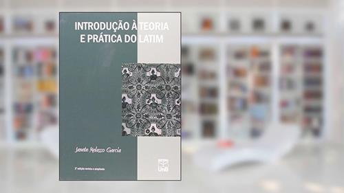 Capa de Introdução à Teoria e Prática do Latim, do autor Janete Melasso Garcia