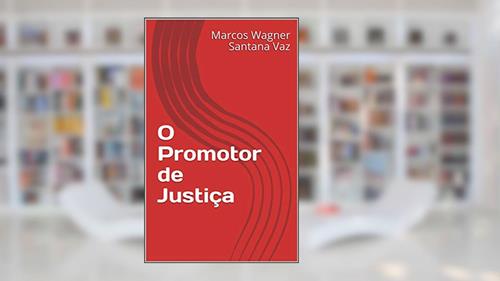Capa de O Promotor de Justiça, do autor Marcos Wagner Santana Vaz
