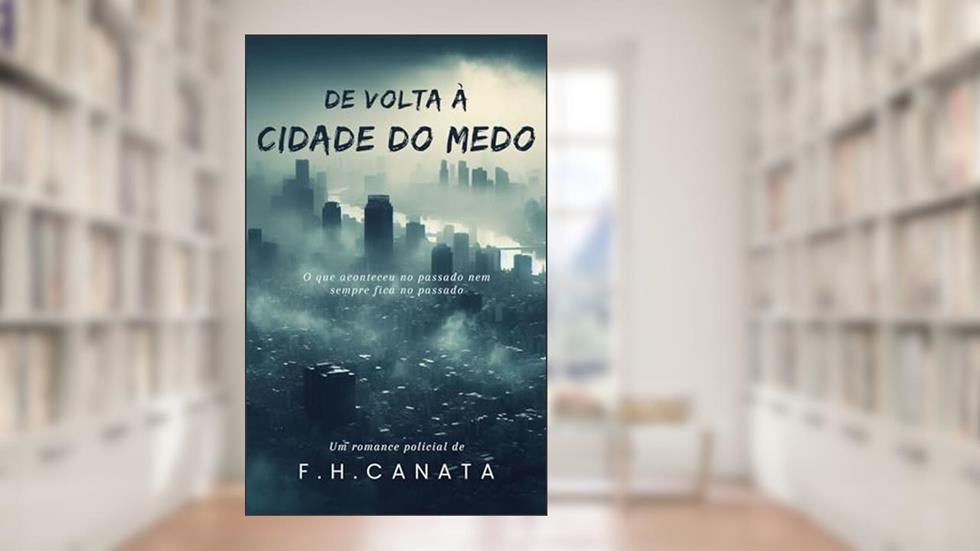 De volta à Cidade do Medo, do autor F.H. Canata