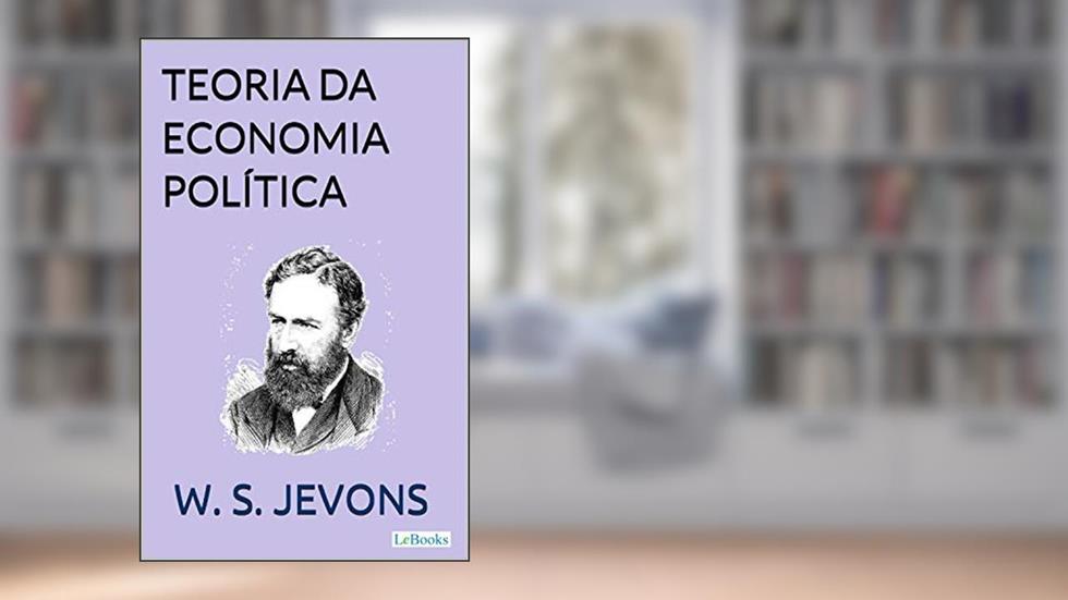 Teoria da Economia Política (Coleção Economia Política), do autor W.J. Jevons