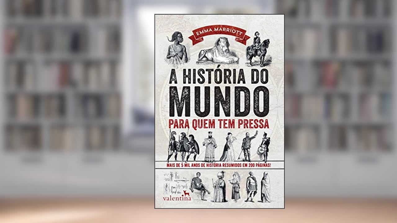 A História do Mundo para quem tem pressa, do autor Emma Marriot