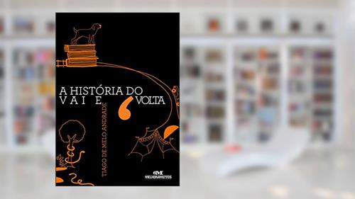 Capa de A história do vai e volta, do autor Tiago de Melo Andrade